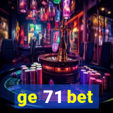 ge 71 bet