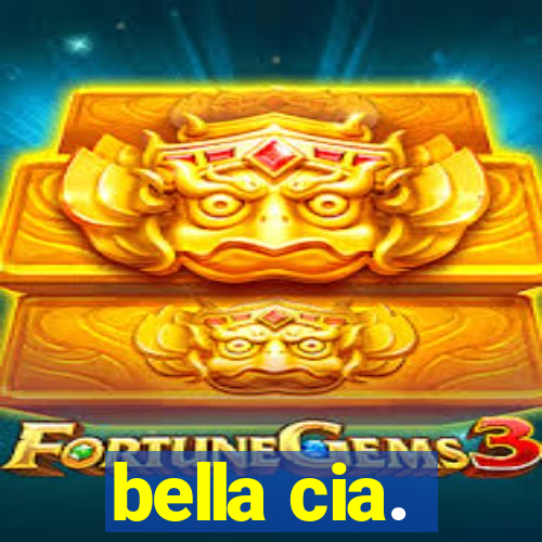 bella cia.