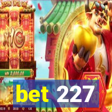 bet 227