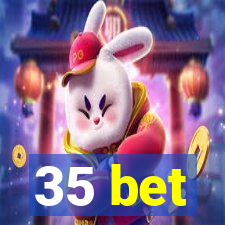 35 bet