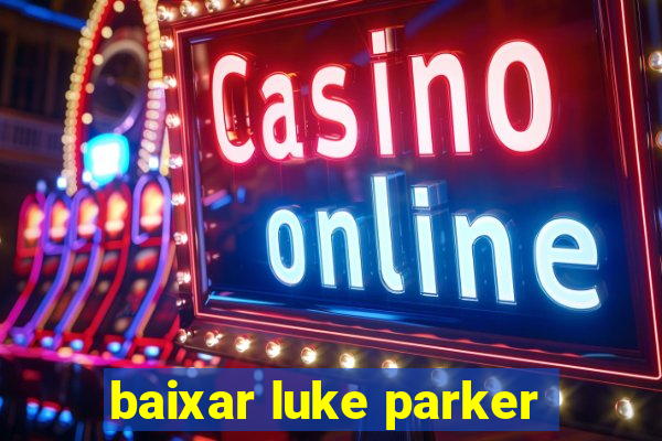 baixar luke parker