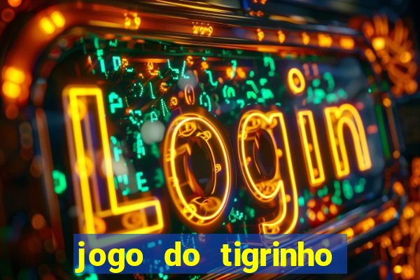 jogo do tigrinho de 5 reais