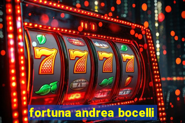 fortuna andrea bocelli