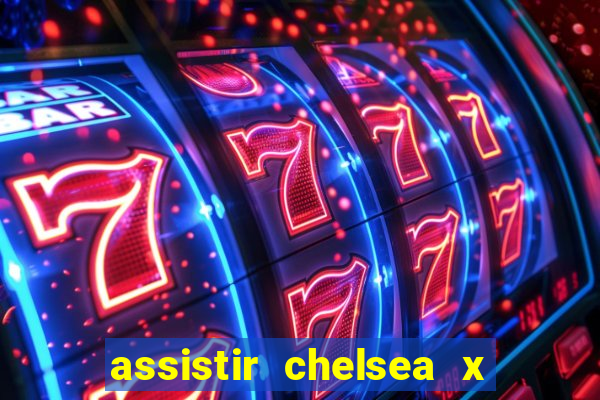 assistir chelsea x arsenal futemax