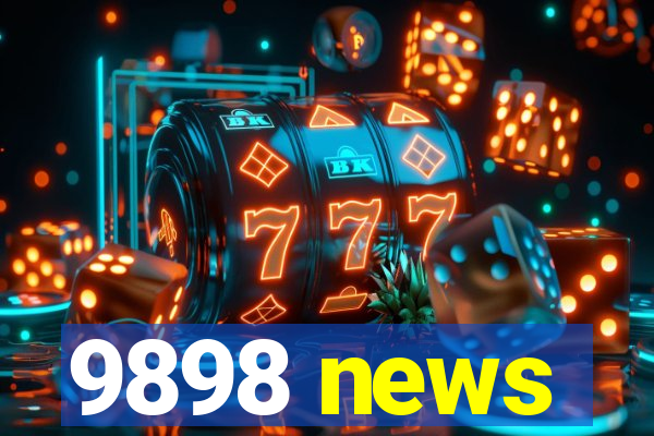 9898 news