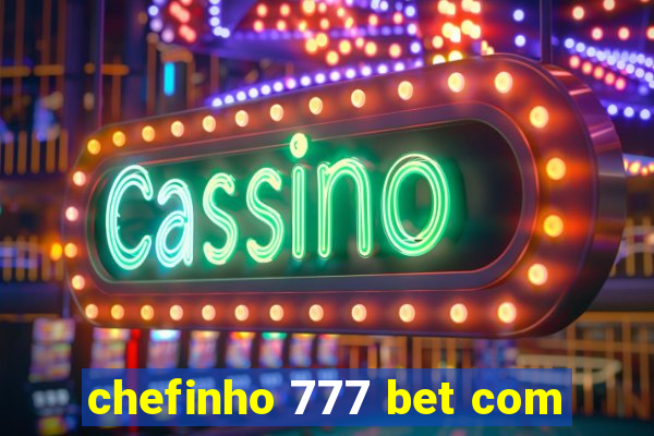 chefinho 777 bet com