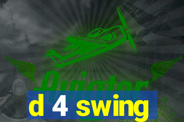 d 4 swing