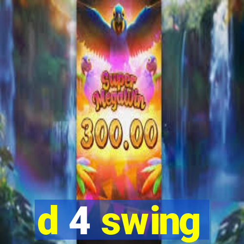 d 4 swing