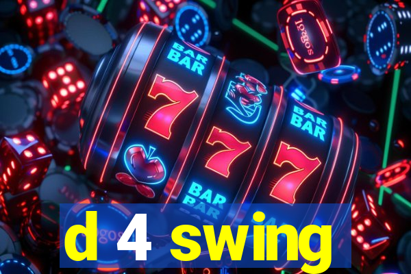 d 4 swing