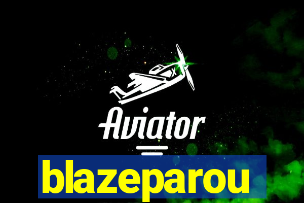 blazeparou