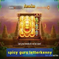 spicy guru letterkenny