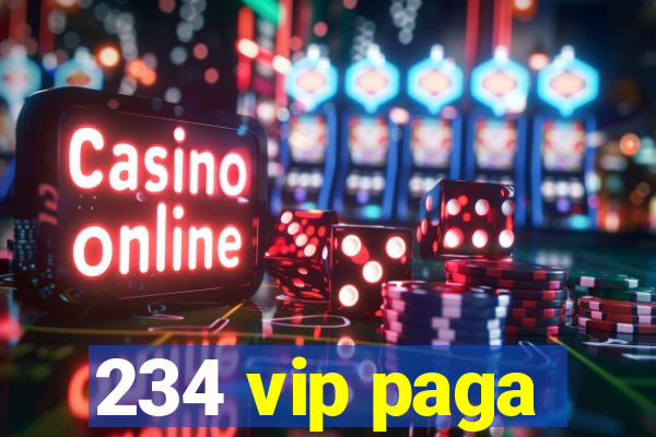 234 vip paga