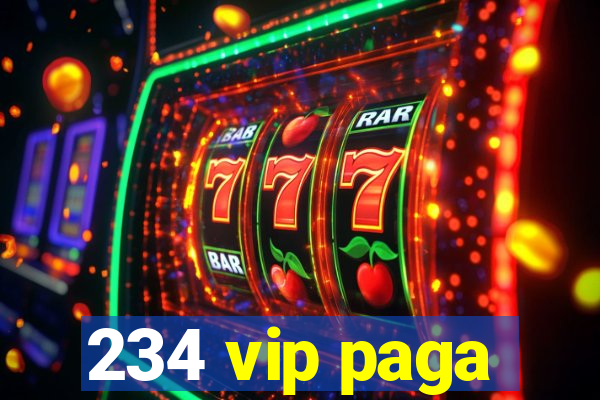 234 vip paga