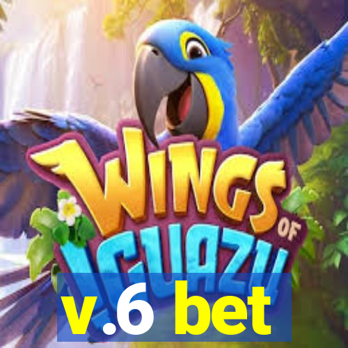 v.6 bet