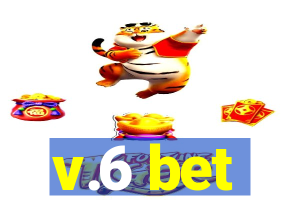 v.6 bet