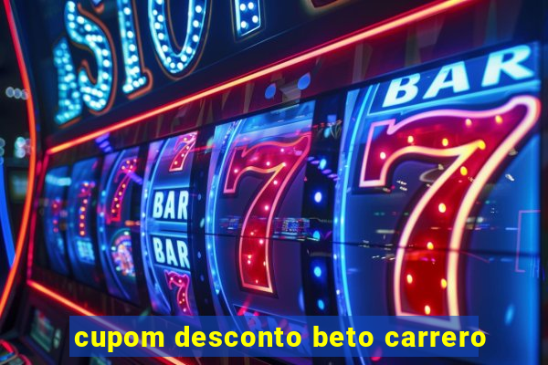 cupom desconto beto carrero