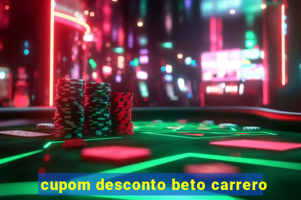 cupom desconto beto carrero