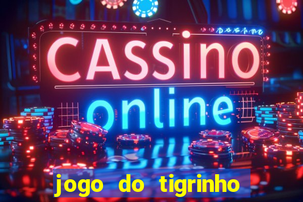 jogo do tigrinho fortune tiger demo