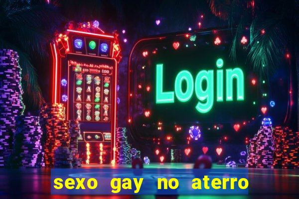 sexo gay no aterro do flamengo