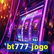 bt777 jogo