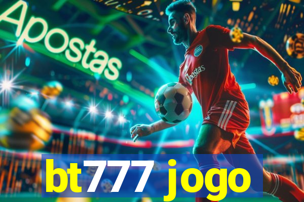 bt777 jogo