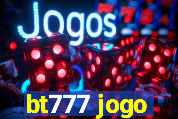 bt777 jogo