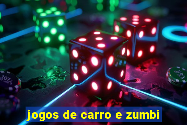 jogos de carro e zumbi