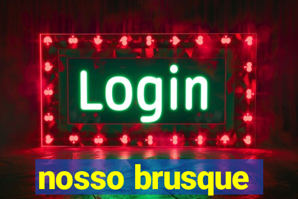 nosso brusque