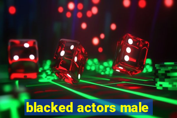 blacked actors male