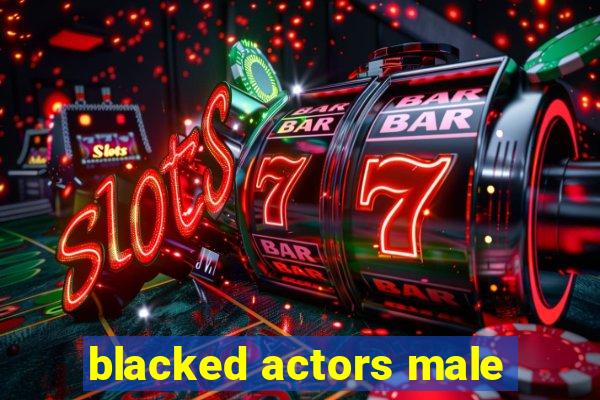 blacked actors male