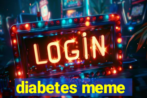 diabetes meme