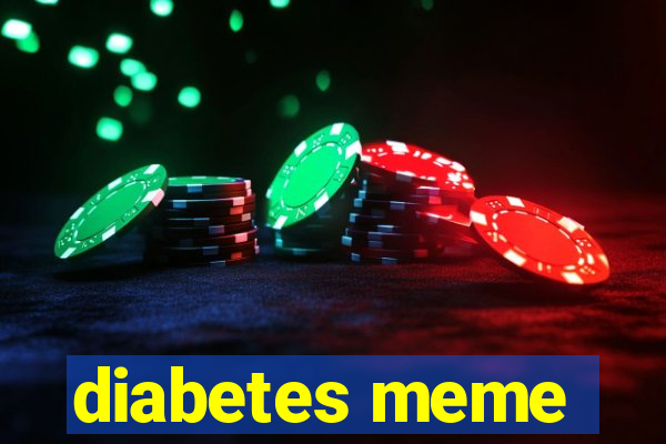 diabetes meme