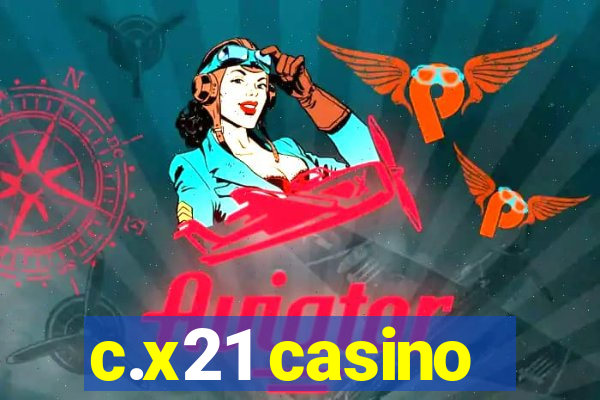 c.x21 casino