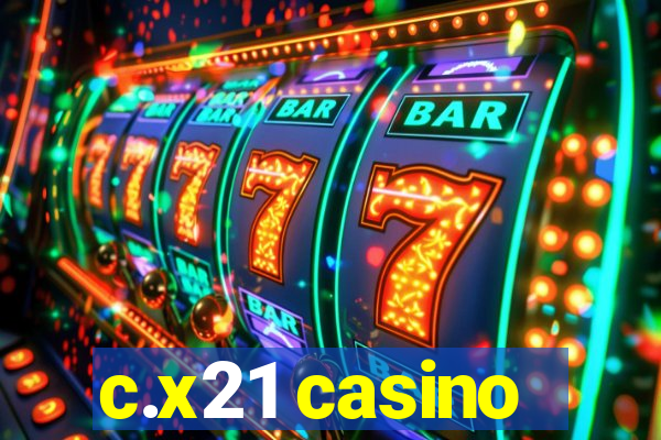 c.x21 casino