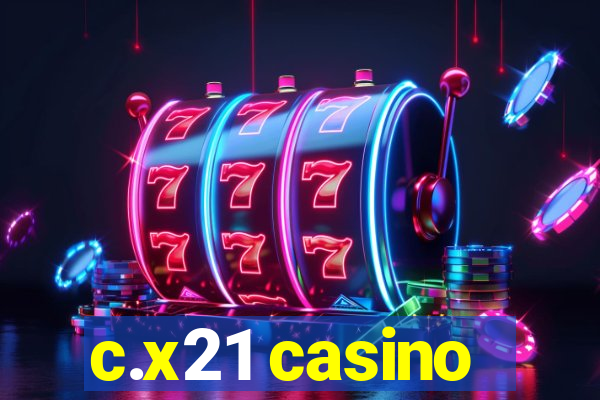 c.x21 casino