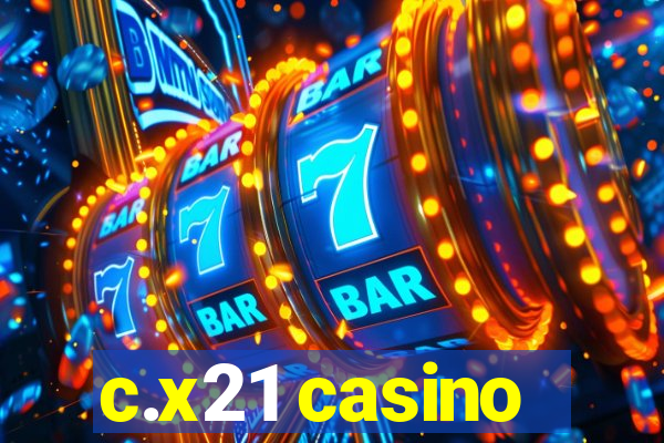 c.x21 casino