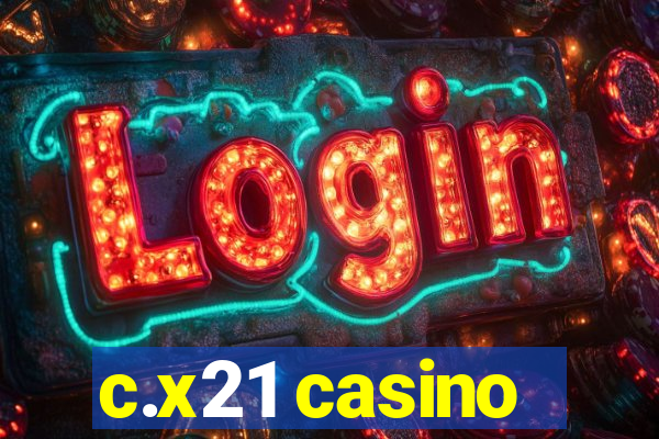 c.x21 casino