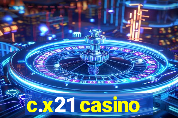 c.x21 casino