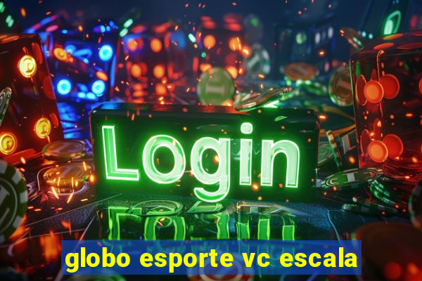 globo esporte vc escala