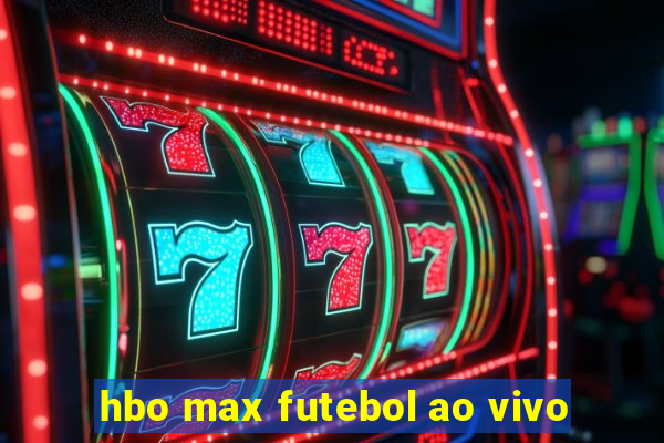 hbo max futebol ao vivo