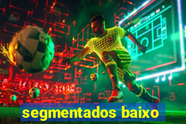 segmentados baixo