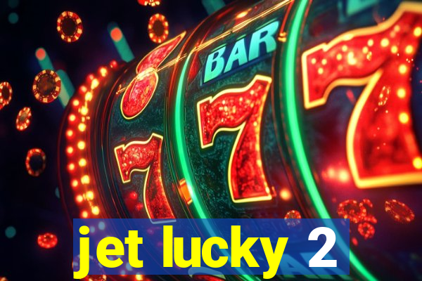 jet lucky 2