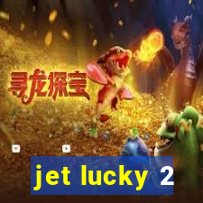 jet lucky 2