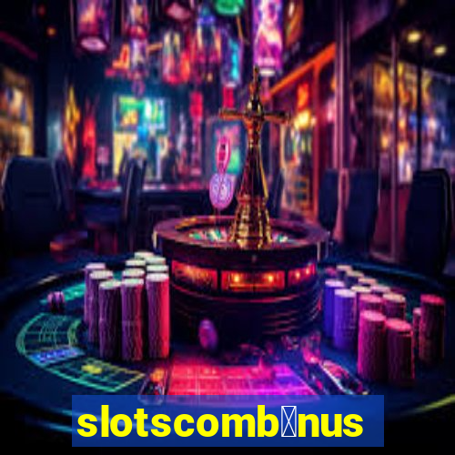 slotscomb么nus