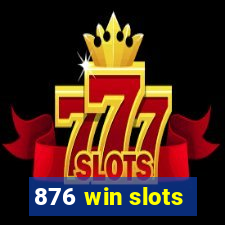 876 win slots