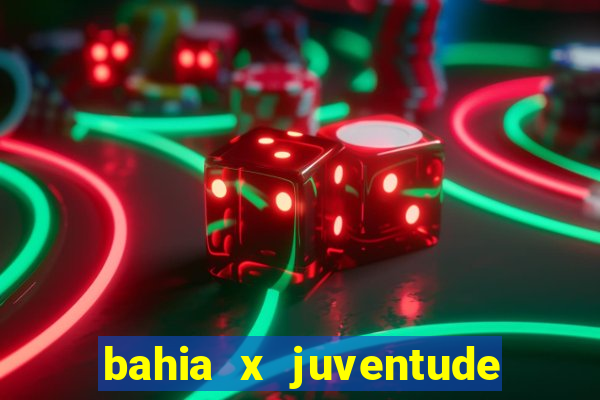 bahia x juventude onde assistir