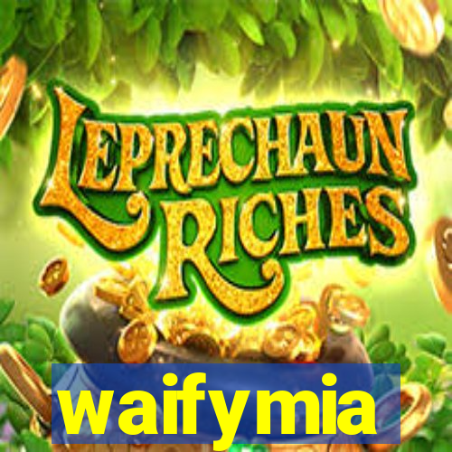 waifymia