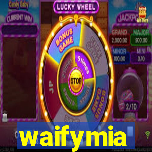 waifymia