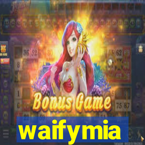 waifymia