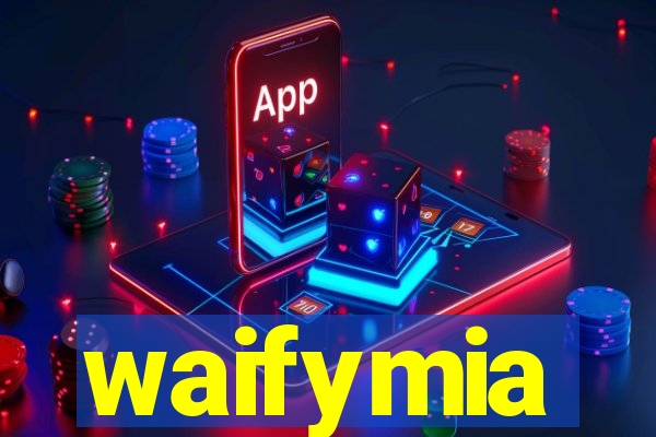 waifymia